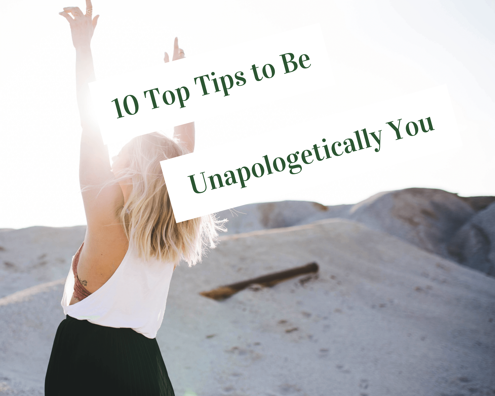 10 top tips to be unapologetically you