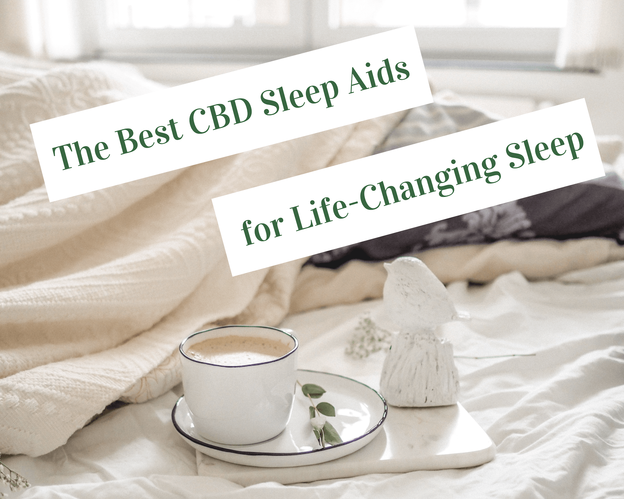 The best CBD sleep aids for life-changing sleep