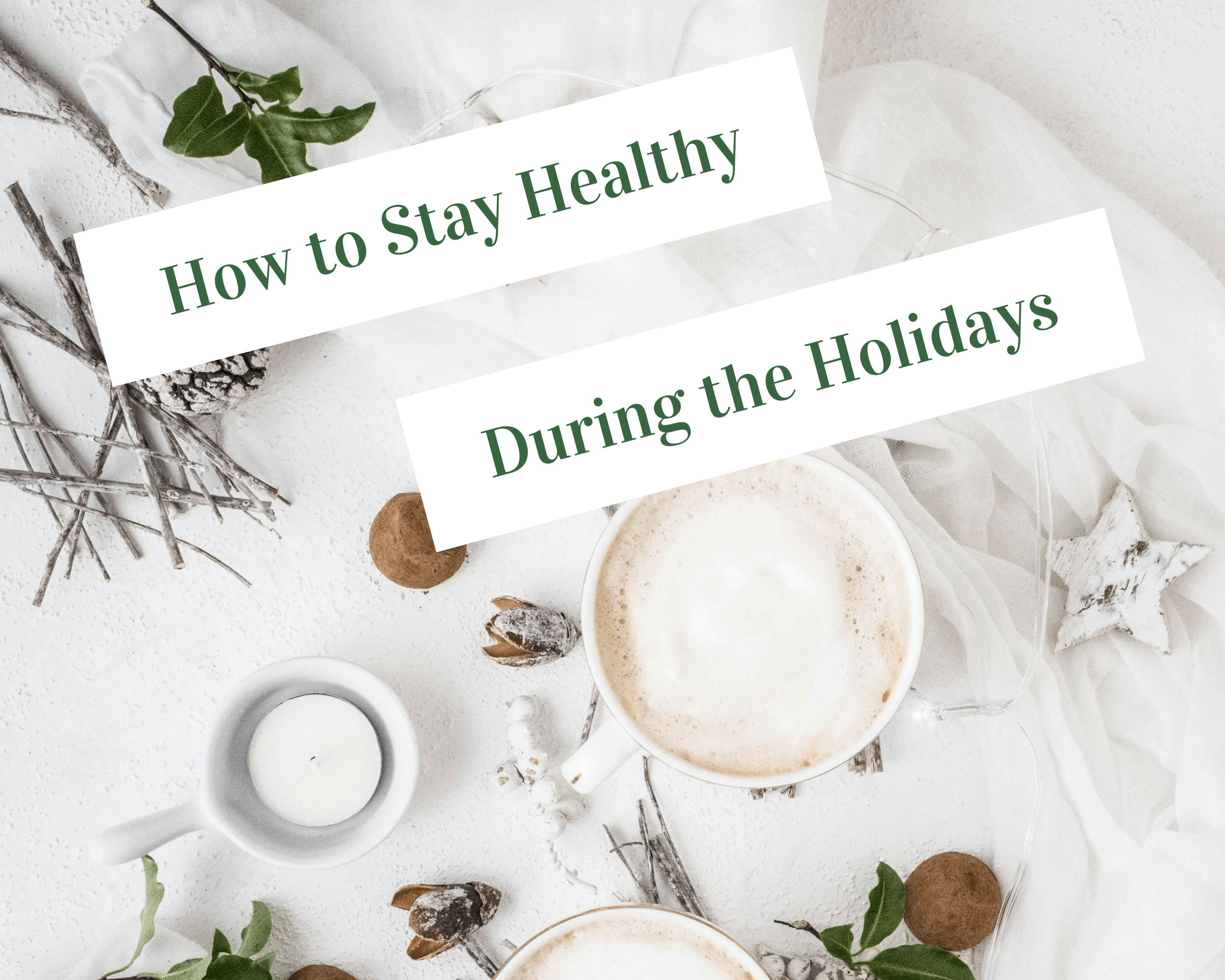 How to stay heathy during the holidays